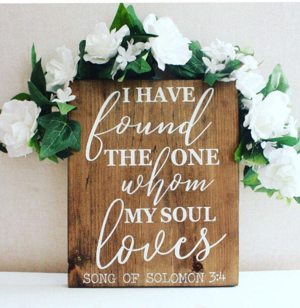 rustic wedding sign on wood, Song of Solomon sign, I have found the one whom my soul loves sign, Song of Solomon 3:4