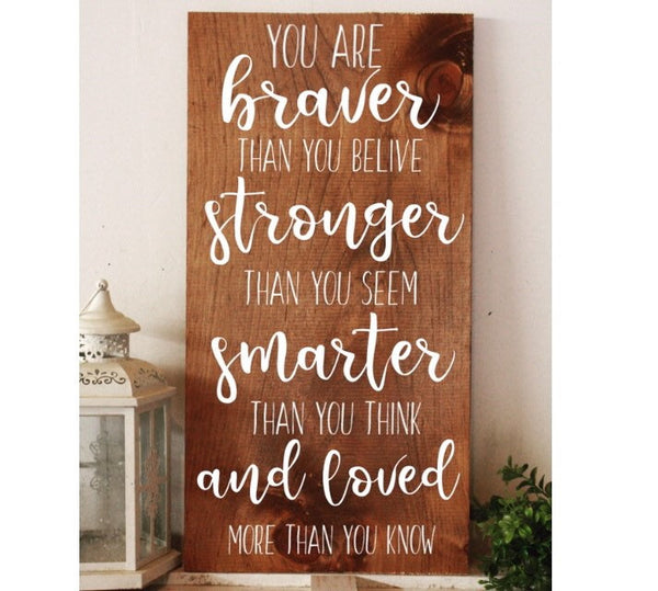 you are braver than you believe,  stronger than you seem, Winnie the Pooh sign