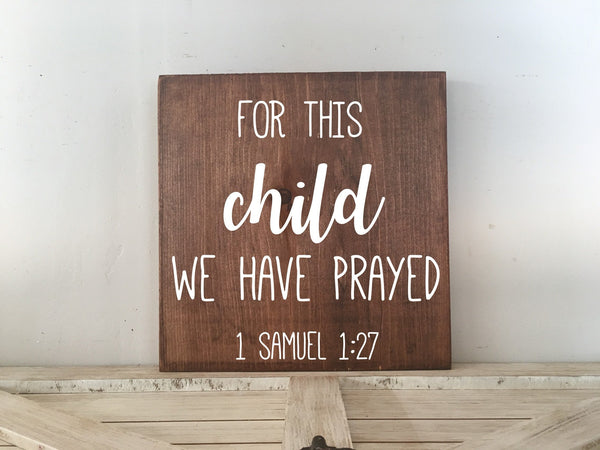 For this child I have prayed 1 Samuel 1:27 sign, For this child we have prayed