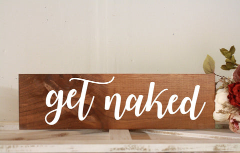 Get Naked Sign/ Bathroom Wall Decor / Spa Sign / Rustic Wooden Sign / Washroom Sign