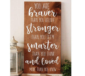 you are braver than you believe,  stronger than you seem, Winnie the Pooh sign
