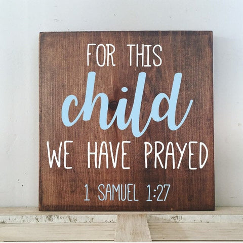 For this child I have prayed 1 Samuel 1:27 sign, For this child we have prayed